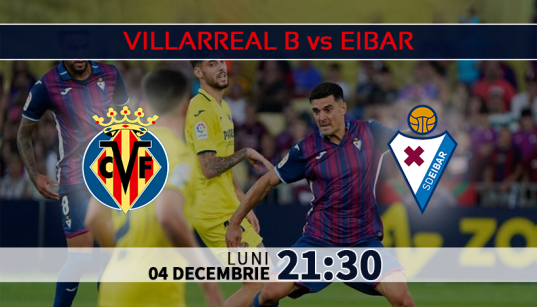 Villarreal B și Eibar în Ofensivă Totală- Spectacol Garantat