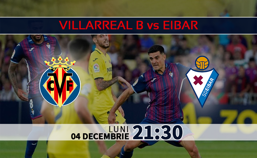 Villarreal B și Eibar în Ofensivă Totală- Spectacol Garantat
