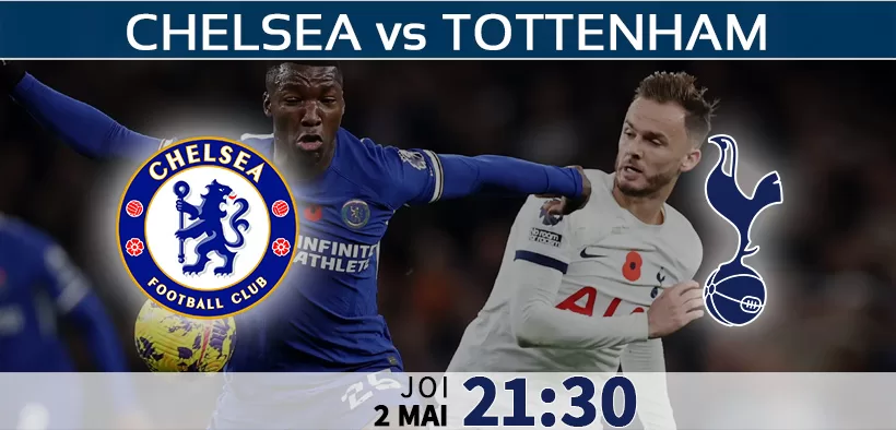 Chelsea vs Tottenham. Ponturi Pariuri si Statistici Fotbal. Premier League Anglia 02.05.2024