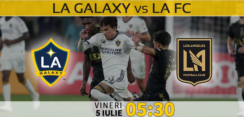 Los Angeles Galaxy vs Los Angeles FC meci din MLS