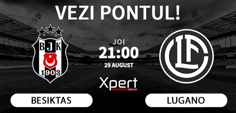 Besiktas vs Lugano Ponturi Europa League 29-08-24