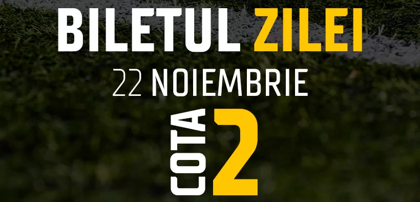 Biletul Zilei Cota 2 22.11.2024