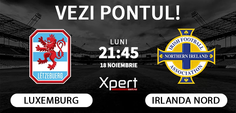 Luxemburg vs Irlanda de Nord Ponturi Nations League 18.11.24