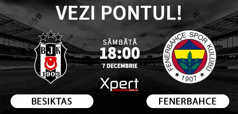 Besiktas vs Fenerbahce Ponturi Turcia 07.12.24