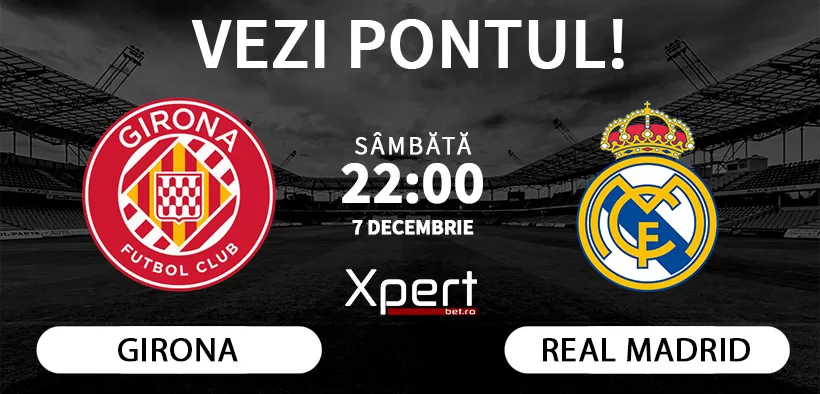 Girona vs Real Madrid Ponturi LaLiga 07.12.24