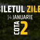 Biletul Zilei Cota 2 14.01.2025