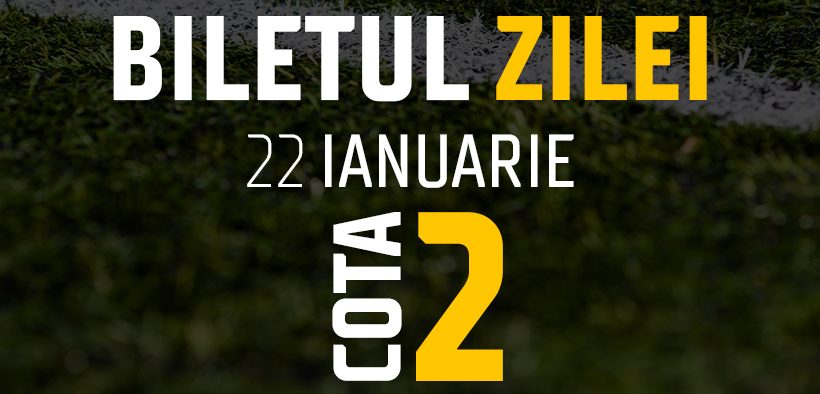 Biletul Zilei Cota 2 22.01.2025